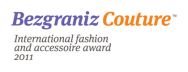 "Bezgraniz Couture INTERNATIONAL FASHION AND ACCESSOIRE AWARD 2011"